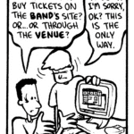 CARLOS: Can't... can't we buy tickets on the band's site? Or... or through the venue?
STEPHEN: No. Look, I'm sorry, OK? This is the only way.