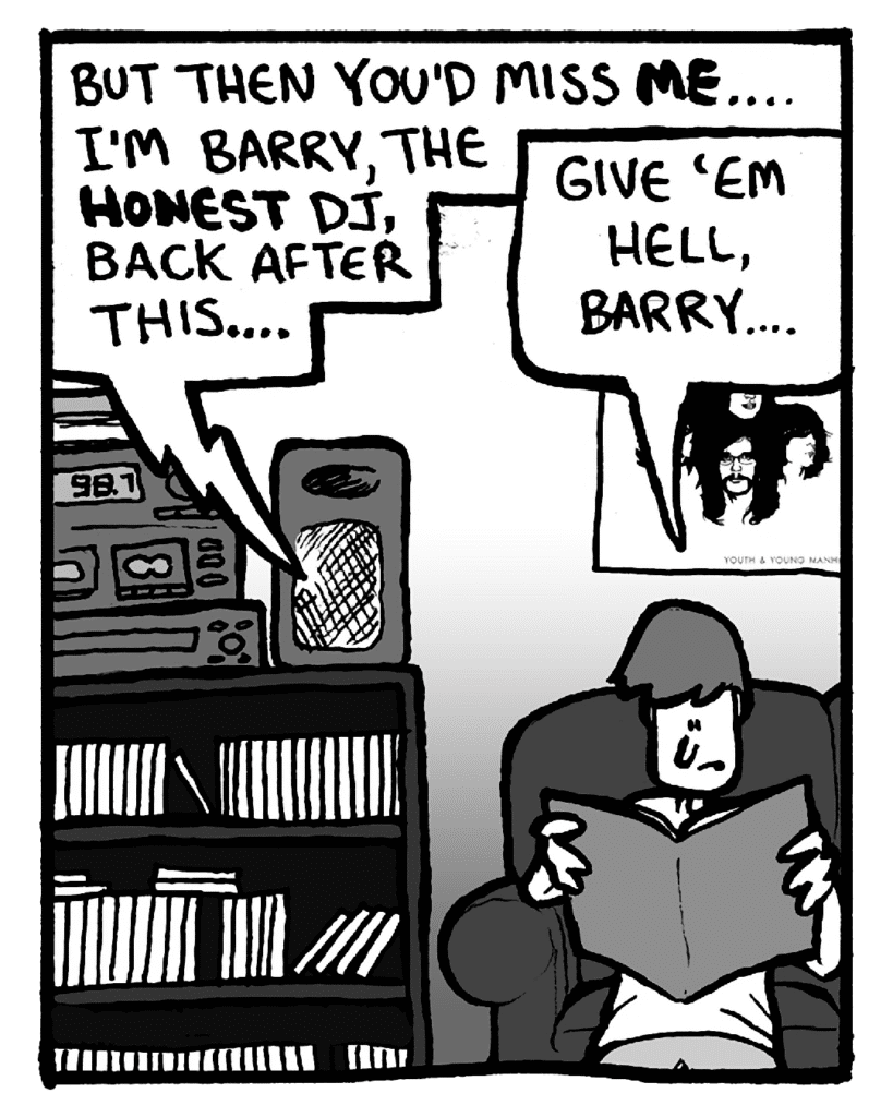 BARRY: But then you're miss me.... I'm Barry, the Honest DJ, back after this....
STEPHEN: Give 'em hell, Barry....