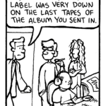 AGENT: OK, bad news, boys, the label was very down on the last tapes of the album you sent in.