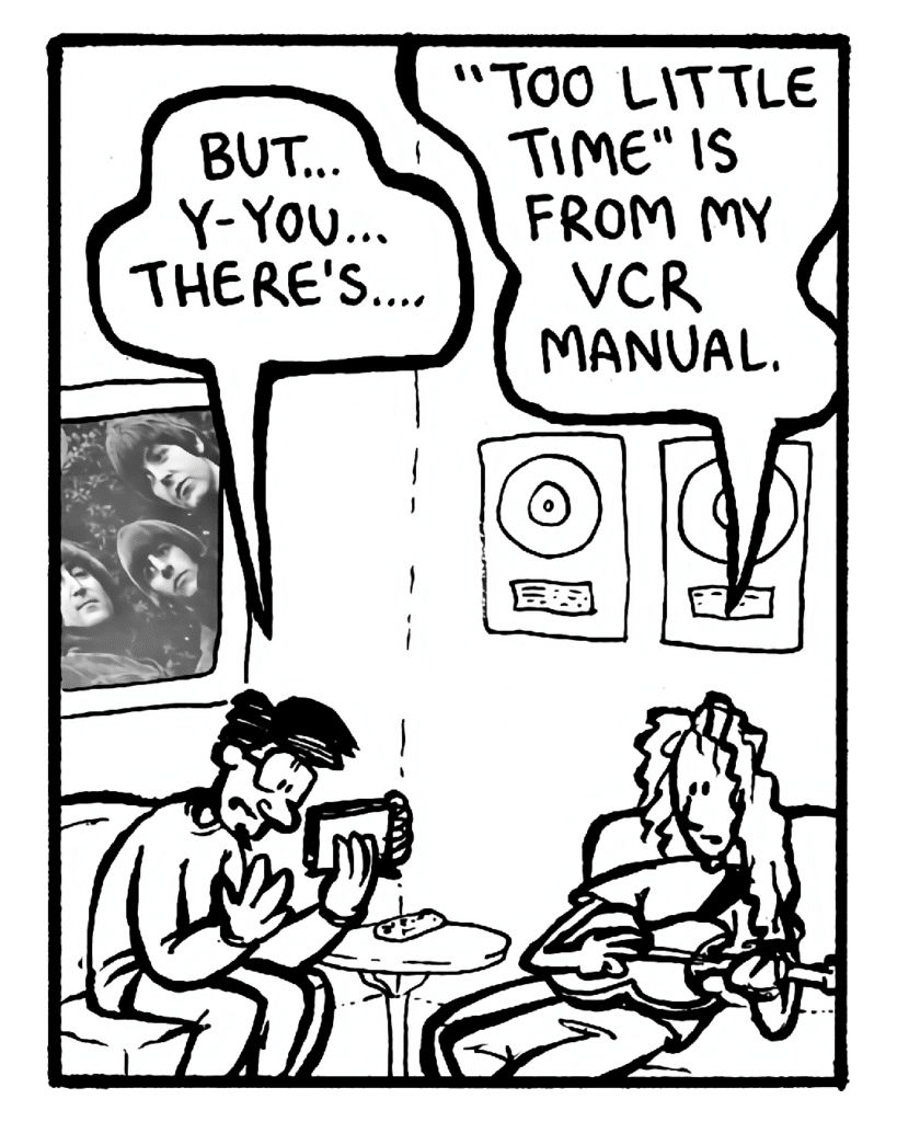 KULA: But... y-you... there's....
KEVIN EDO: "Too Little Time" is from my VCR manual.