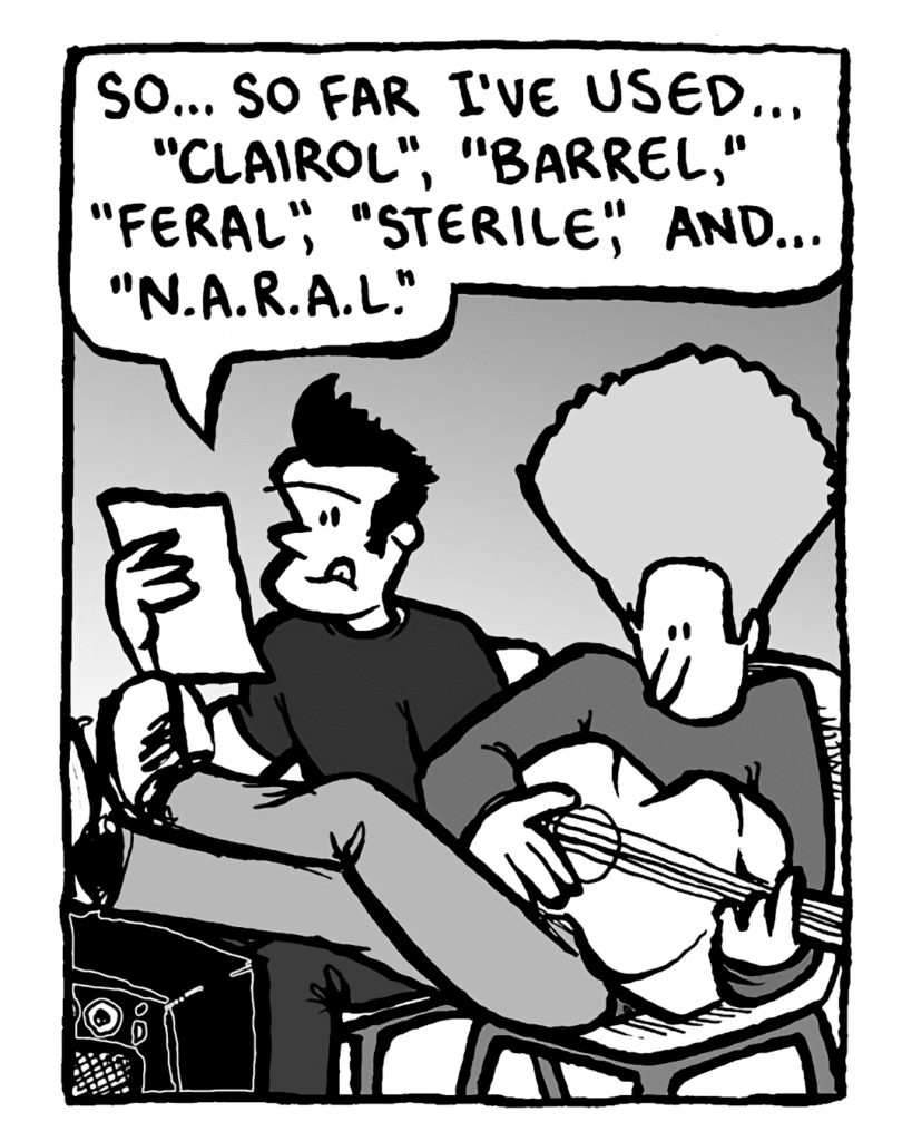 JOHN: So... so far I've used... "Clairol", "barrel", "feral", "sterile", and... "NARAL".