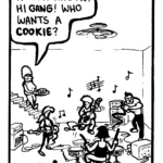 MOM: Knock knock! Hi gang! Who wants a cookie?
JOHN: Mom! We are rehearsing! I told you not to bug us! Come on!