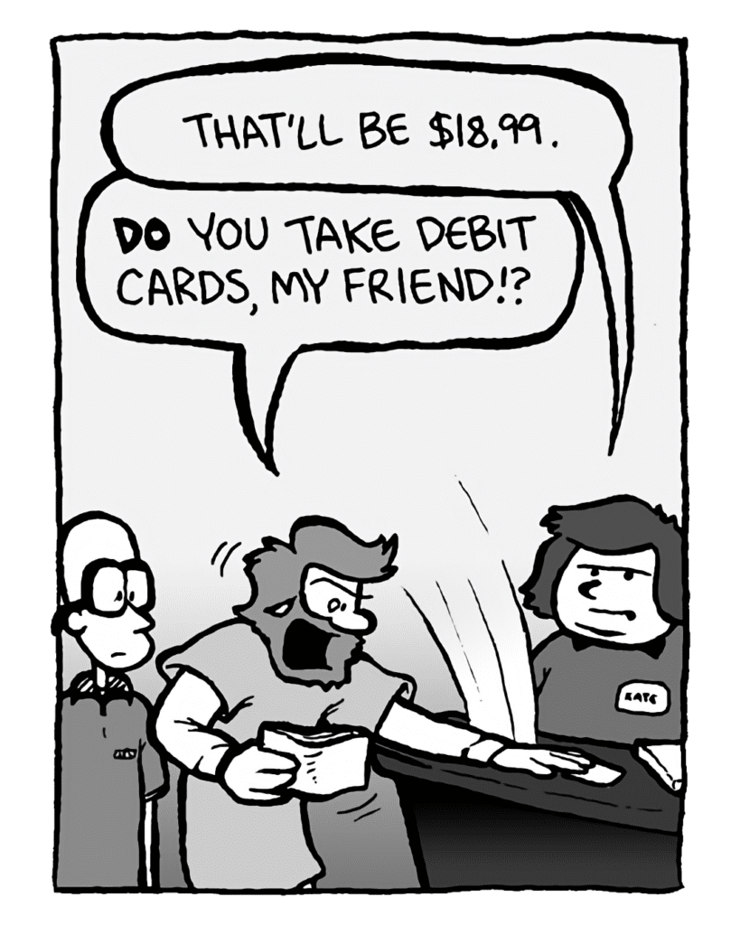 CHLORIS: That'll be $18.99.
GREG: Do you take credit cards, my friend!?