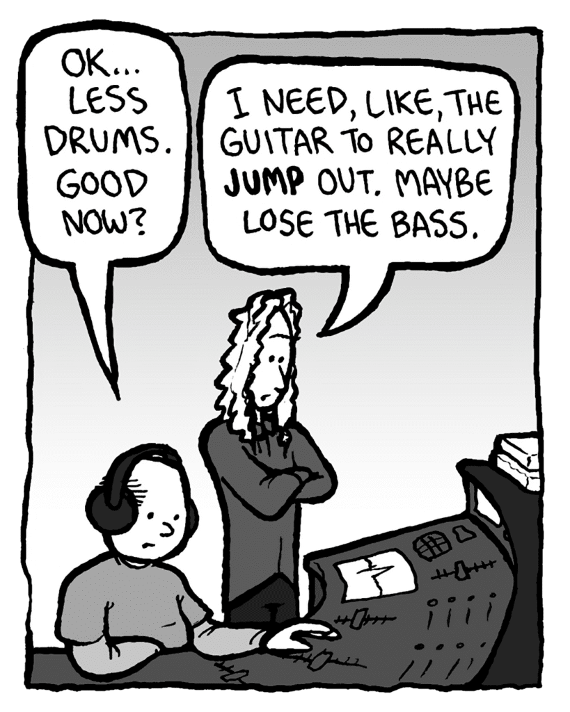 ROCCO: OK... less drums. Good now?
KEVIN EDO: I need, like, the guitar to really jump out. Maybe lose the bass.