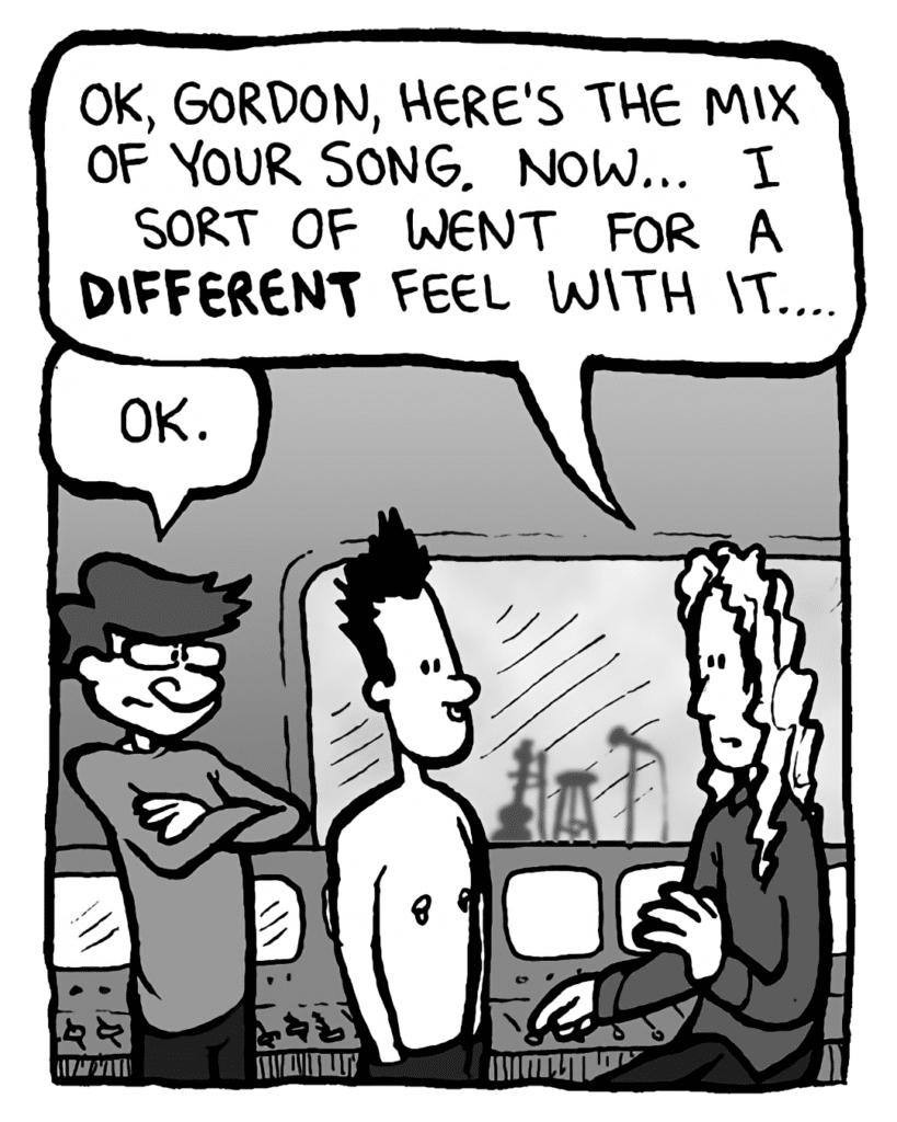 KEVIN EDO: OK, Gordon, here's the mix of your song. Now... I sort of went for a different feel with it....
GORDON CRANWICK: OK.