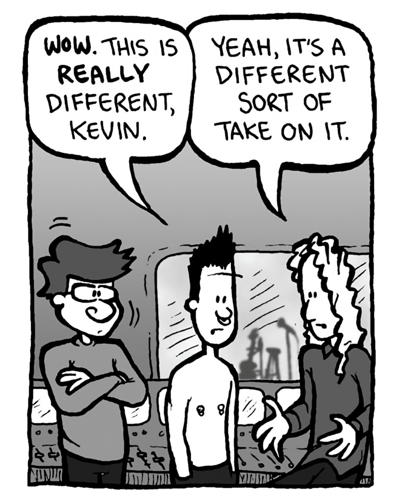 PETER WELD: Wow. This is really different, Kevin.
KEVIN EDO: Yeah, it's a different sort of take on it.
