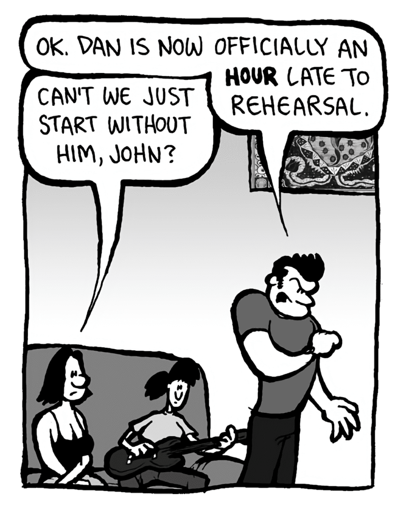 JOHN: OK, Dan is now officially an hour late to rehearsal.
CHRISTINA: Can't we just start without him, John?