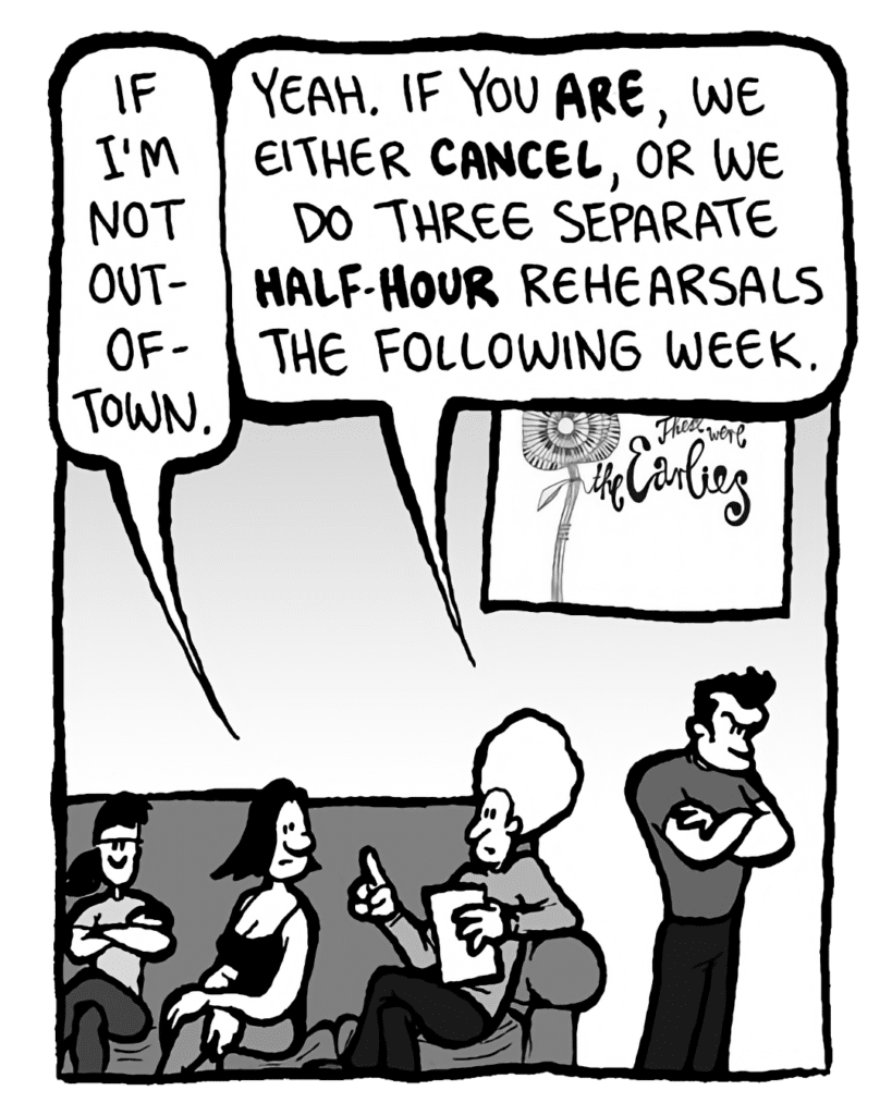 CHRISTINA: If I'm not out-of-town.
DAN: Yeah. If you are, we either cancel, or we do three separate half-hour rehearsals the following week.