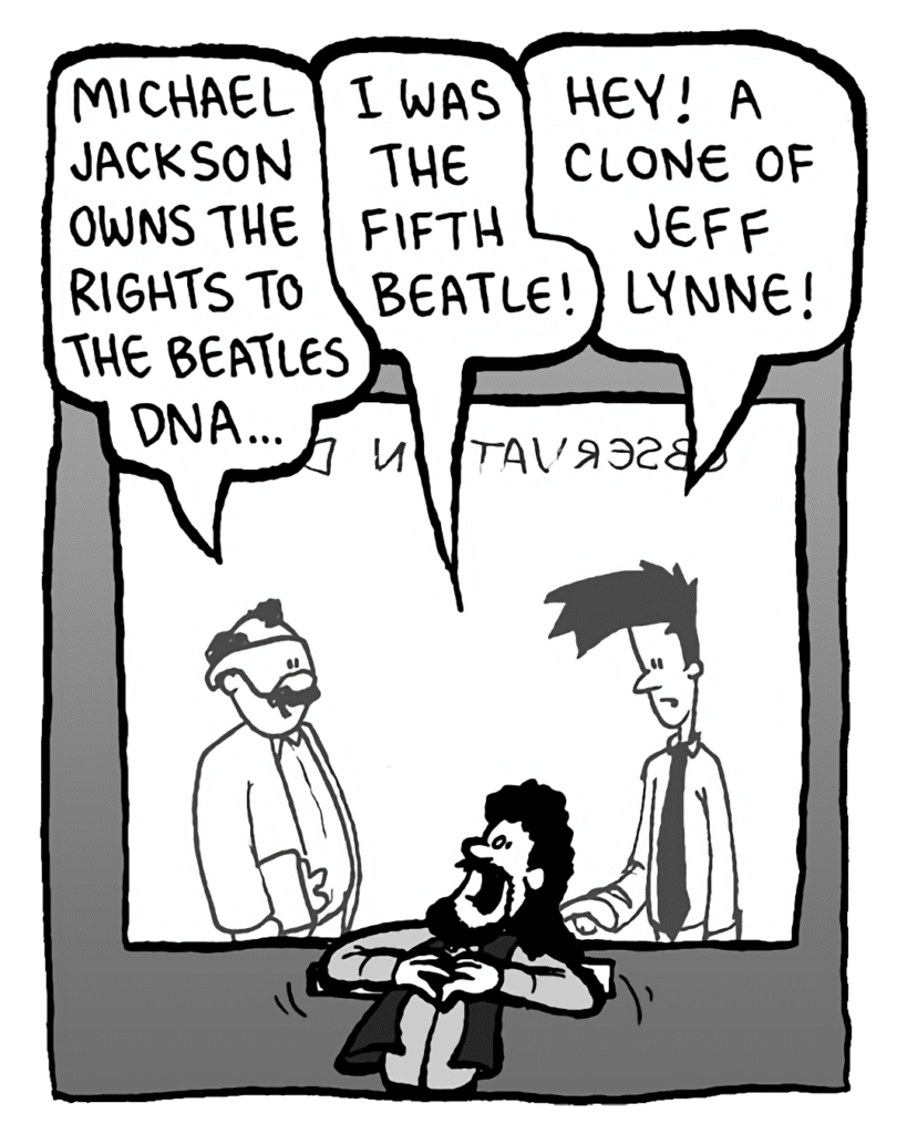 DR. CARY: Michael Jackson owns the rights to the Beatles DNA...
JEFF LYNNE: I was the fifth Beatle!
JOEL: Hey! A clone of Jeff Lynne!