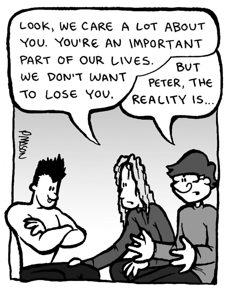 KEVIN EDO: Look, we care a lot about you. You're an important part of our lives. We don't want to lose you.
GORDON CRANWICK: But Peter, the reality is...