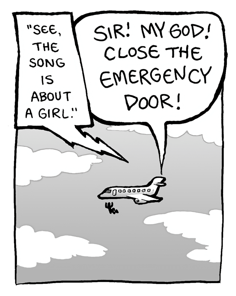 JAMES BLUNT: "See, the song is about a girl."
STEWARDESS: SIR! MY GOD! CLOSE THE EMERGENCY DOOR!