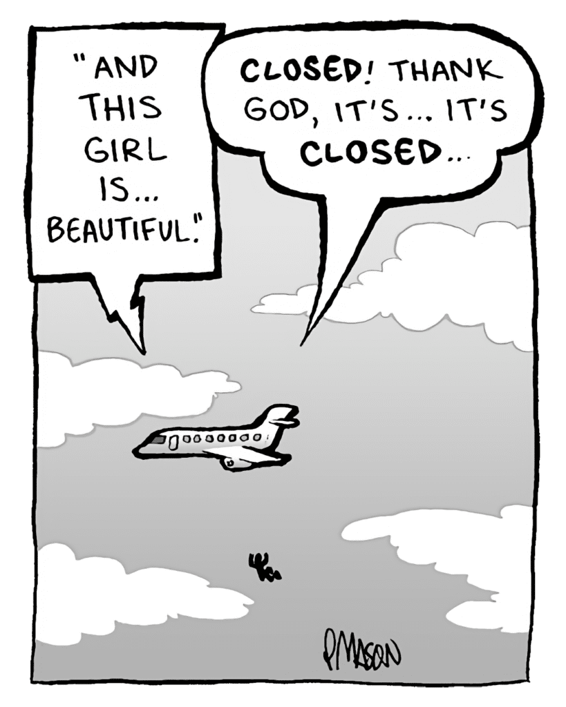 JAMES BLUNT: "And this girl is... beautiful."
STEWARDESS: Closed! Thank God, it's... it's closed....