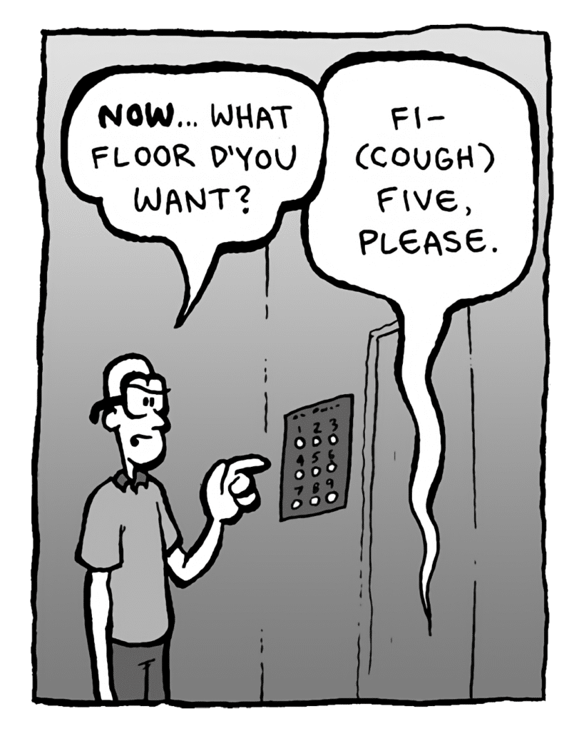 BRETT: NOW... what floor d'you want?
JAMES BLUNT: Fi-- (cough) Five, please.