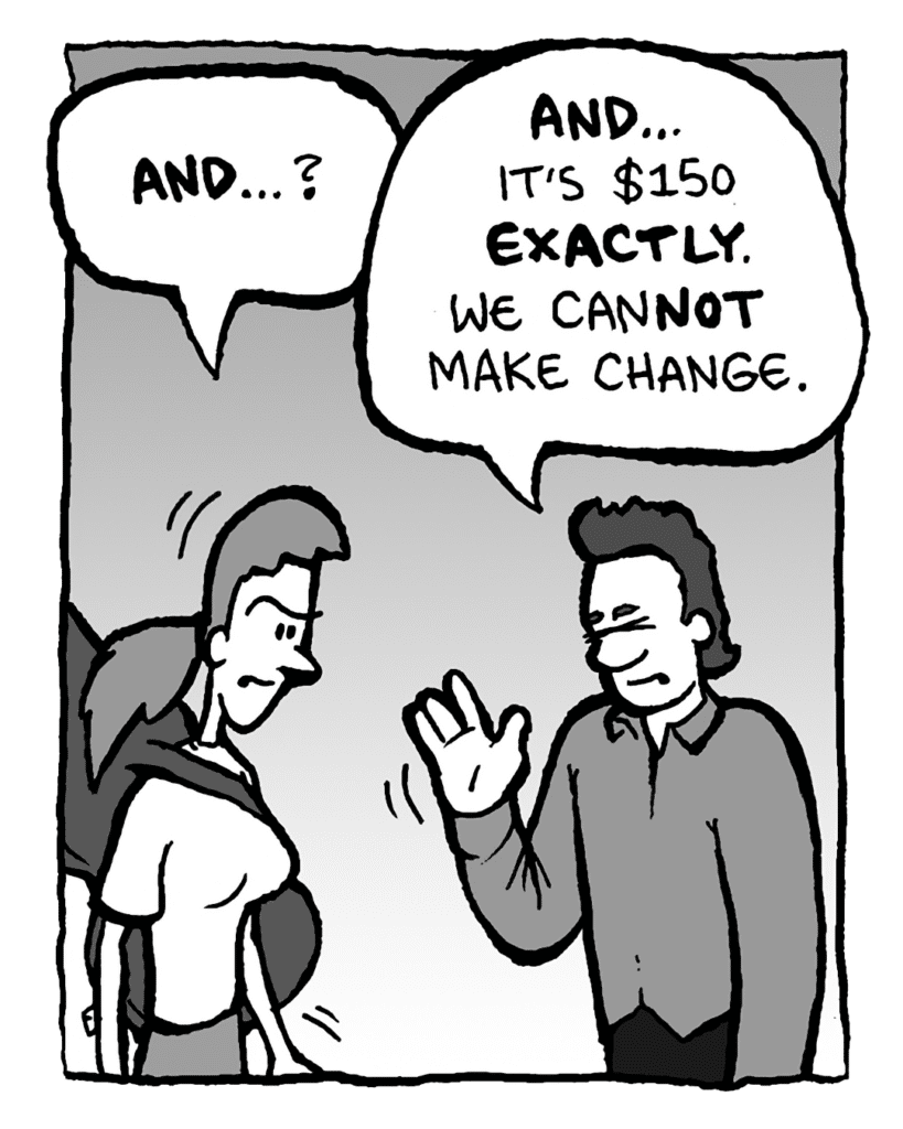 RONI: AND...?
CONTEST PROMOTER: AND... it's $150 EXACTLY. We canNOT make change.