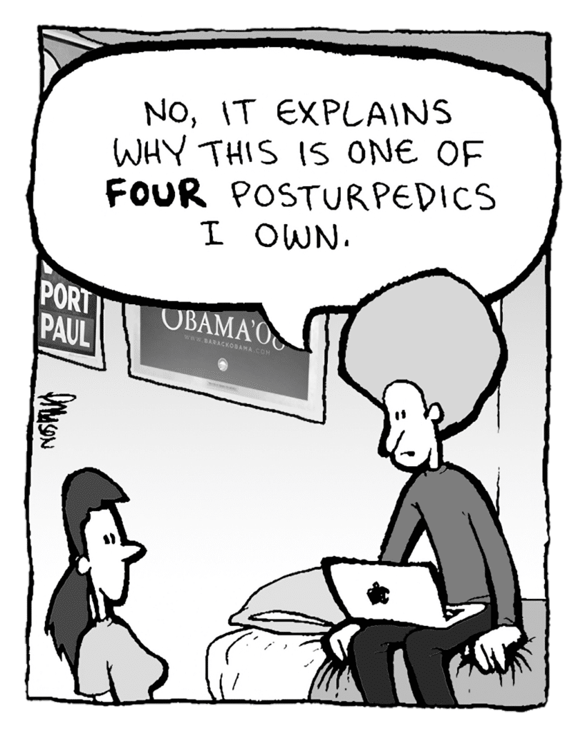 DAN: No, it explains why that is one of FOUR Posturpedics I own.