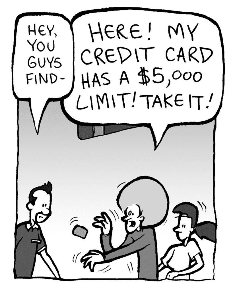 GUITARPLANET CLERK: Hey, you guys find-
DAN: HERE! MY CREDIT CARD HAS A $5,000 LIMIT! TAKE IT!