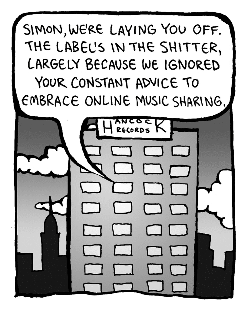 BART: Frank, we're laying you off. The label's in the shitter, largely because we failed to follow your constant advice to embrace online music sharing.