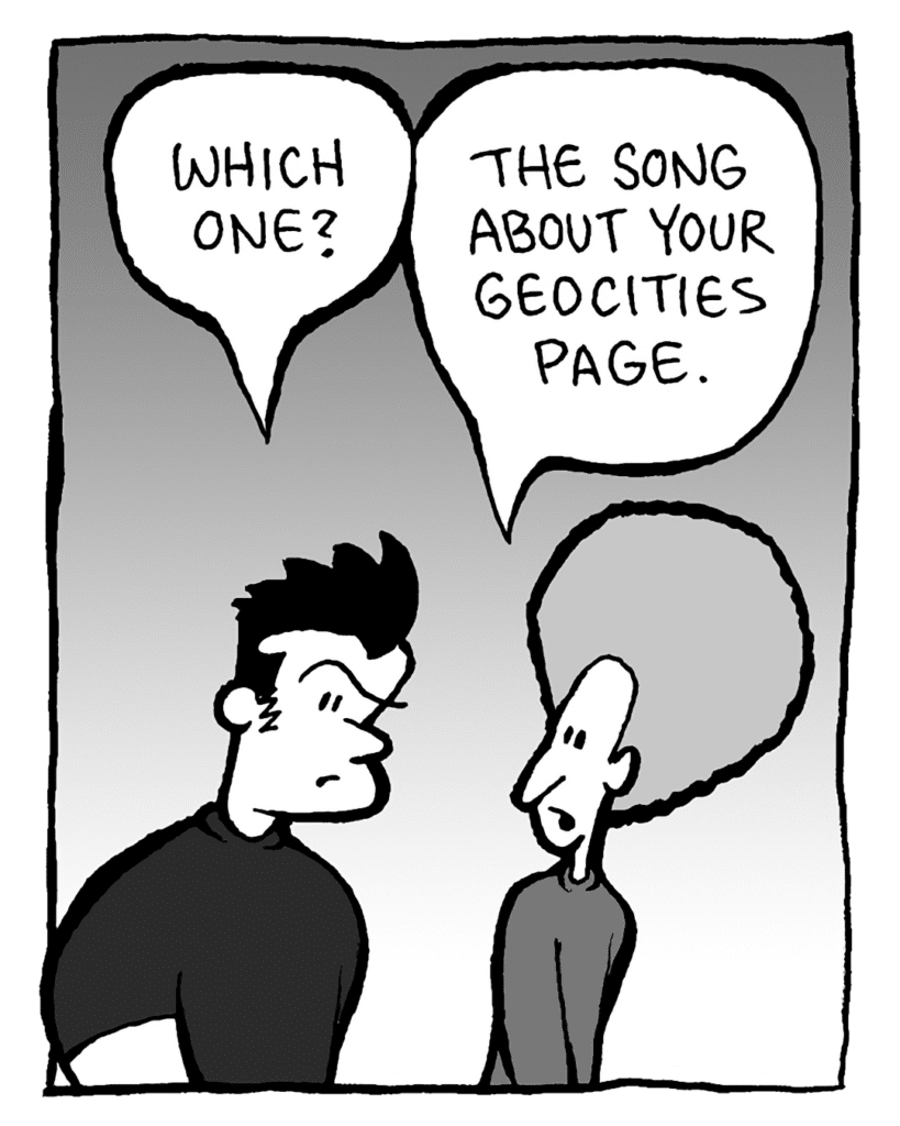 JOHN: Which one?
DAN: The song about your GeoCities page.
