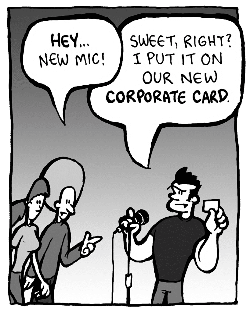 DAN: HEY... new mic!
JOHN: Sweet, right? I put it on our new CORPORATE CARD.