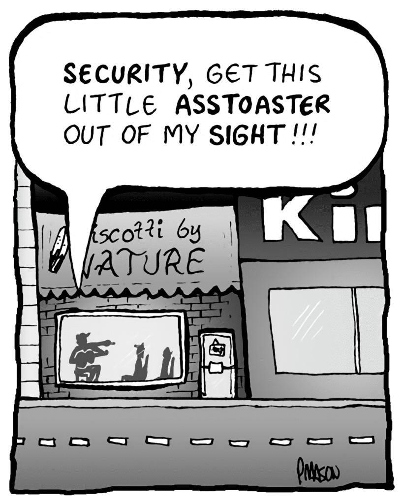 GORDON CRANWICK: SECURITY, get this little ASSTOASTER out of my SIGHT!