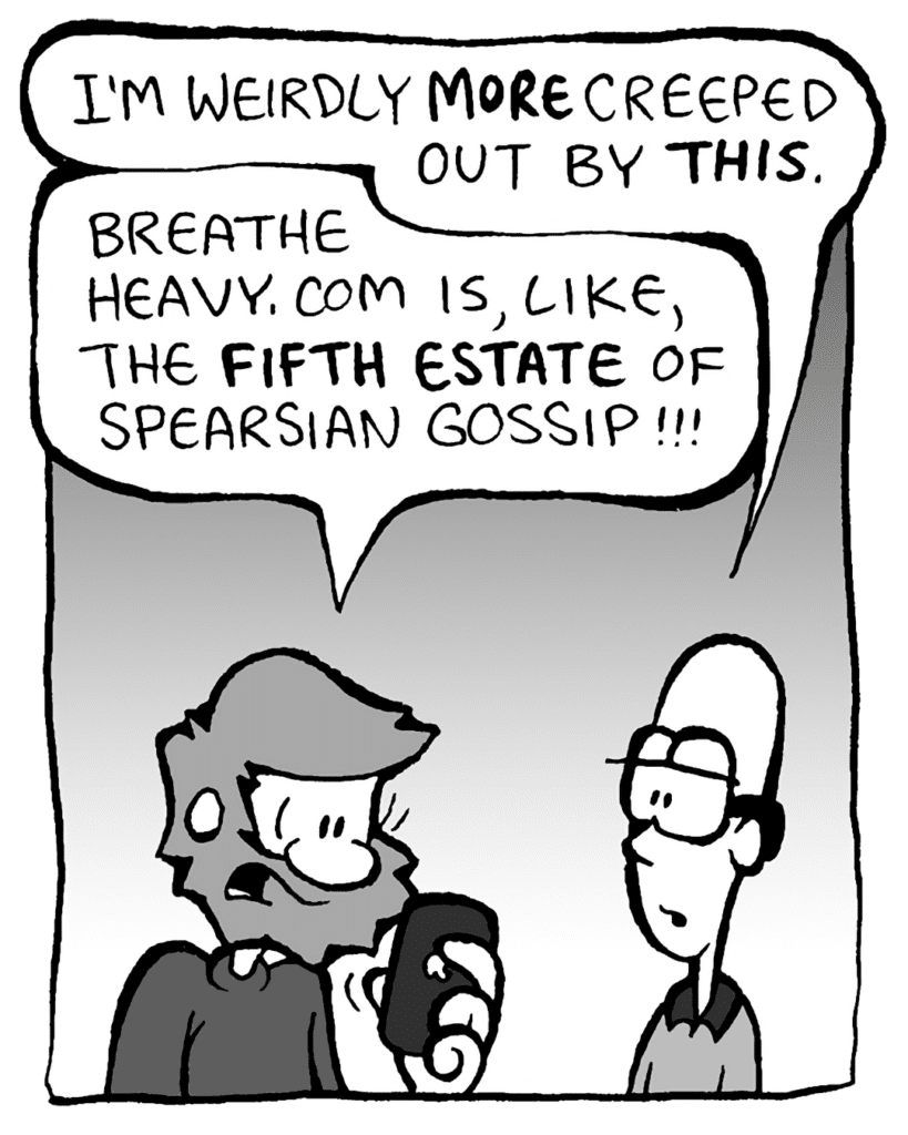 BRETT: I'm weirdly MORE creeped out by THIS.
GREG: BreatheHeavy.com is, like, the FIFTH ESTATE of Spearsian gossip!!!
