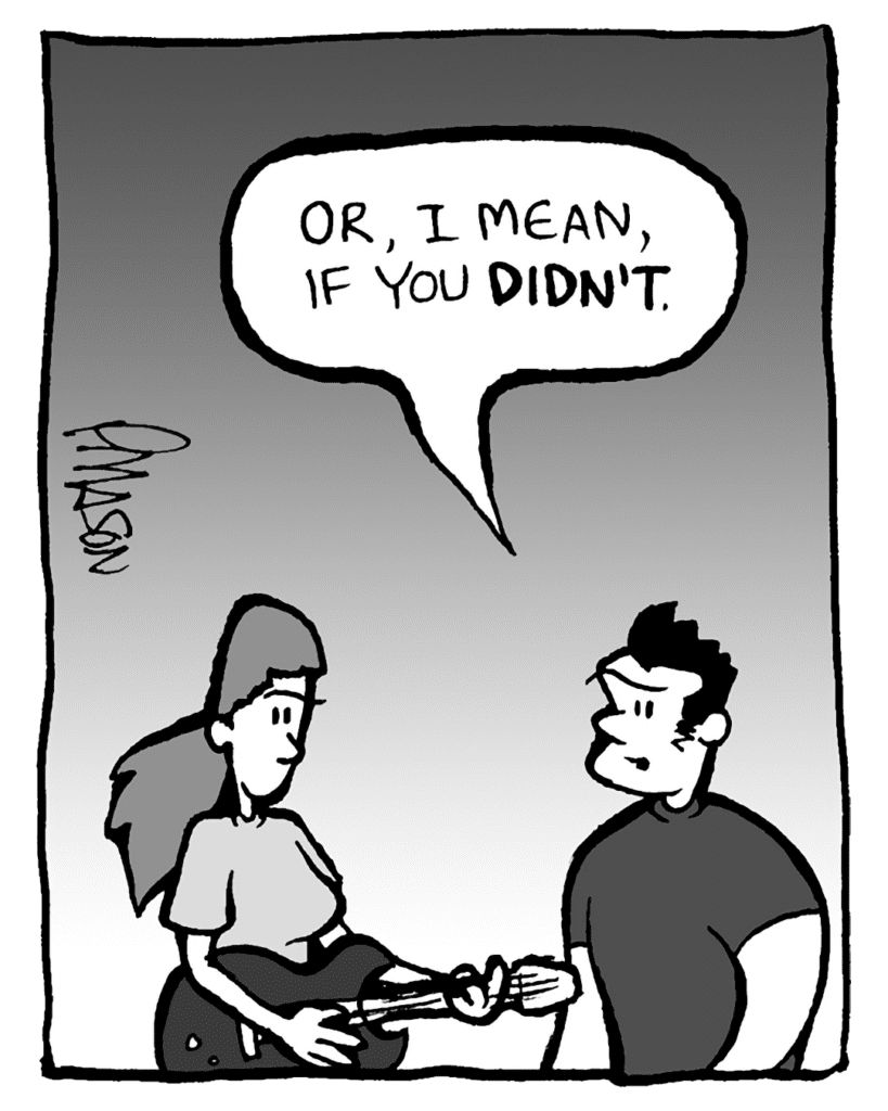JOHN: Or, I mean, if you DIDN'T.