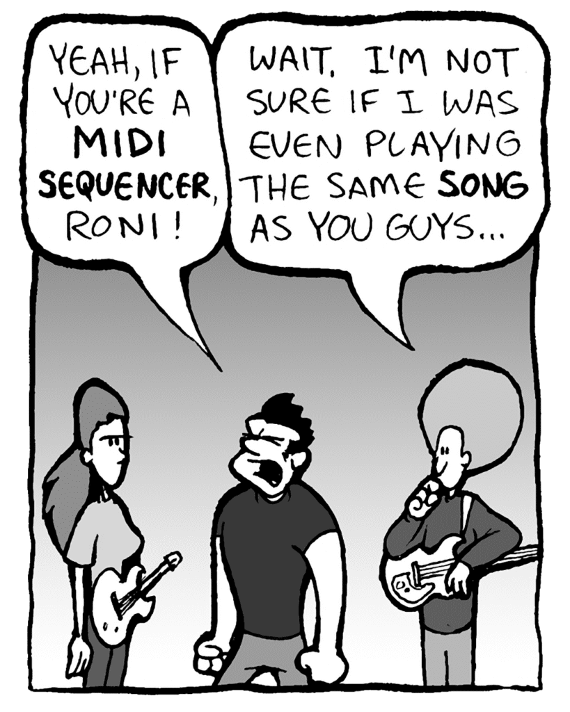 JOHN: Yeah, if you're a MIDI sequencer, Roni!
DAN: Wait, now I'm not even sure I was playing the same song as you...