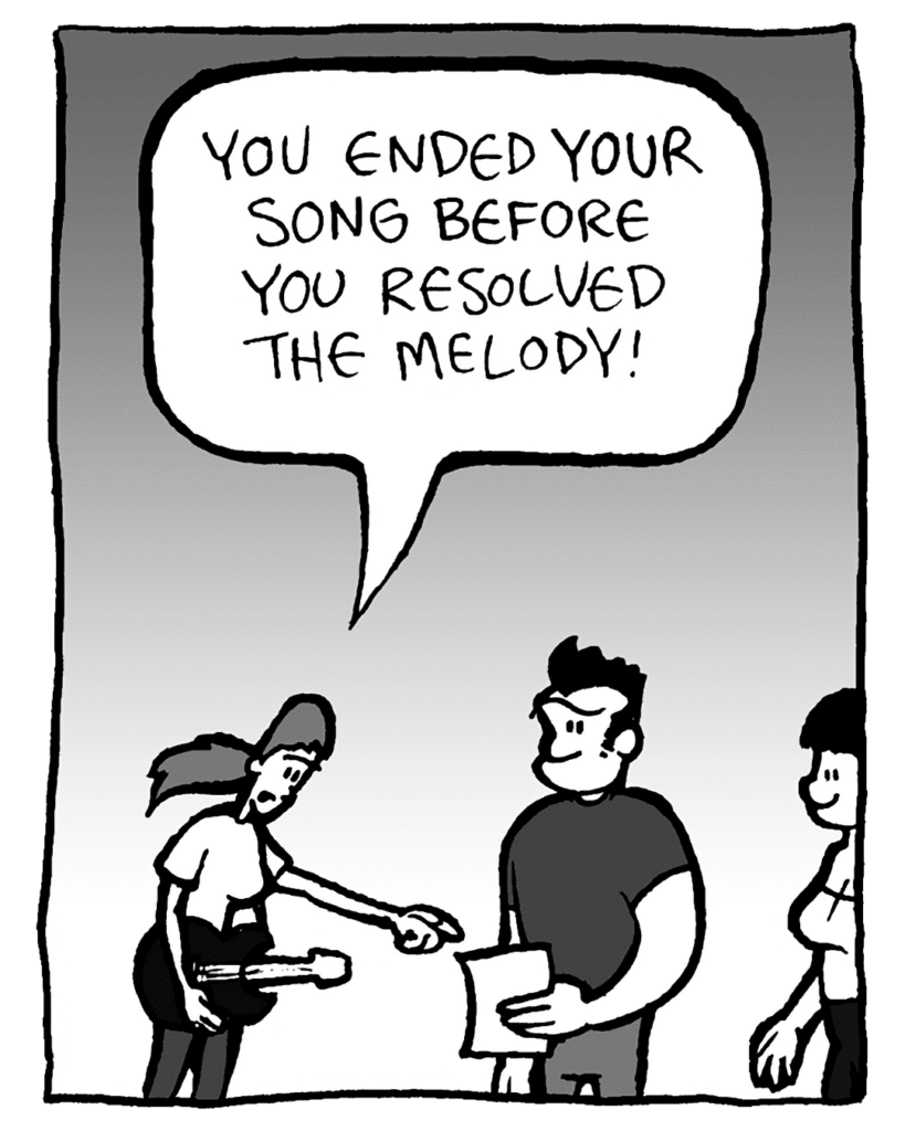 RONI: You ended your song before you resolved the melody!