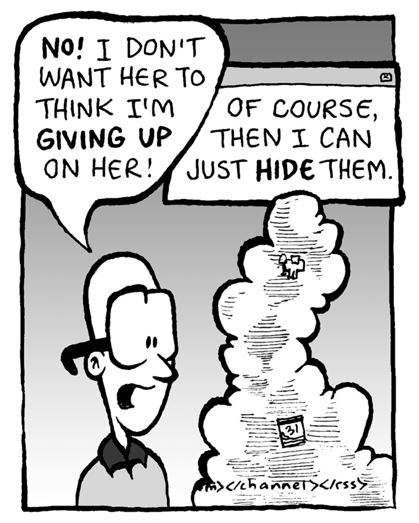 BRETT: NO! I don't want her to think I'm GIVING UP on her!
THE CLOUD: Of course, then I can just HIDE them.