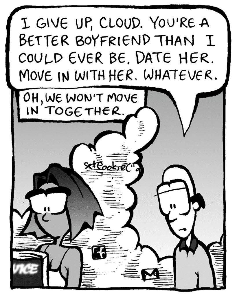 BRETT: I give up, Cloud. You're a better boyfriend than I could ever be. Date her. Move in with her. Whatever.
THE CLOUD: Oh, we won't move in together.