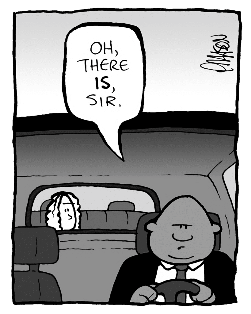 BOZ: Oh there IS, sir.