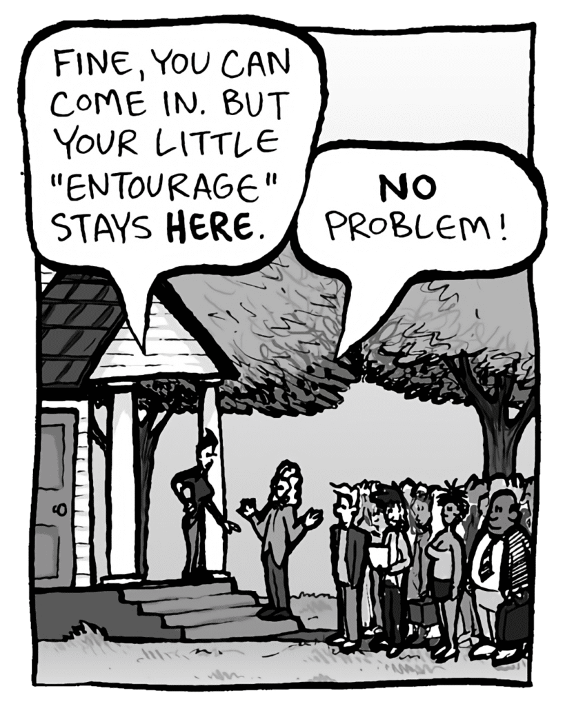 DEB: Fine, you can come in. But your little "entourage" stays HERE.
KEVIN: NO problem!
