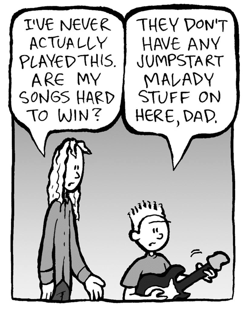 KEVIN: I've never actually played this. Are my songs hard to win?
KEVIN: They don't have any Jumpstart Malady stuff on here, dad.
