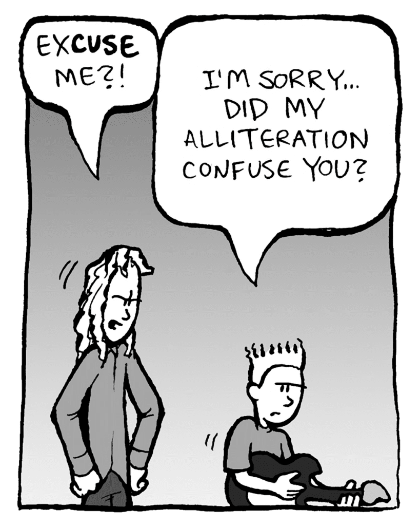 KEVIN: ExCUSE me?
KEVIN: I'm sorry... Did my alliteration confuse you?