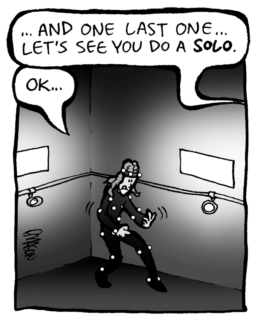 TYLER THE MOCAP GUY: ...and one last one... let's see you do a SOLO...
KEVIN: OK...