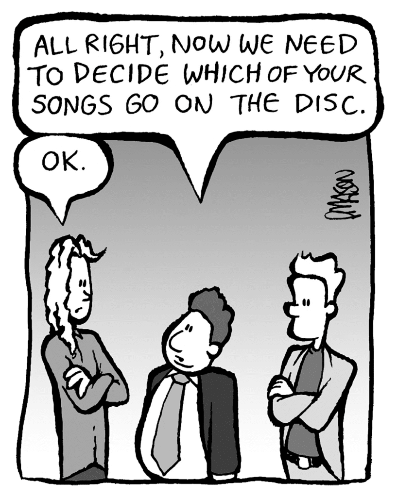 BOBBY KOTICK: All right, now we need to decide which of your songs goon the disc.
KEVIN: OK.