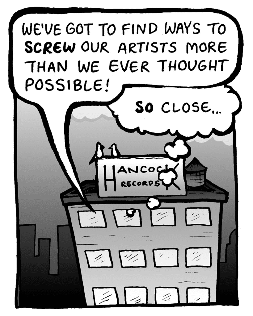 BART: We've got to find ways to SCREW our artists more than we ever thought possible!
JOEL: (thinking) SO close...