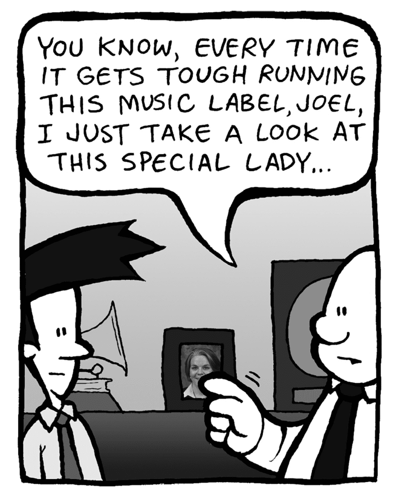 BART: You know, every time it gets tough running this music label, Joel, I just take a look at this special lady...