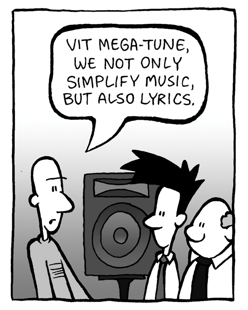 KURT: Vit Mega-Tune, we not only simplify music, but also lyrics.
