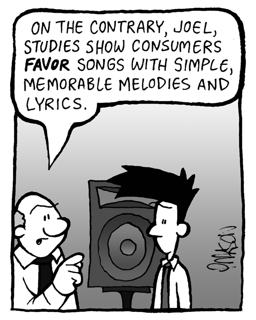 BART: On the contrary, studies show consumers favor songs with simple, memorable melodies and lyrics.