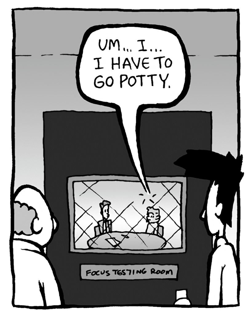 GREG: Um... I... I have to go potty.