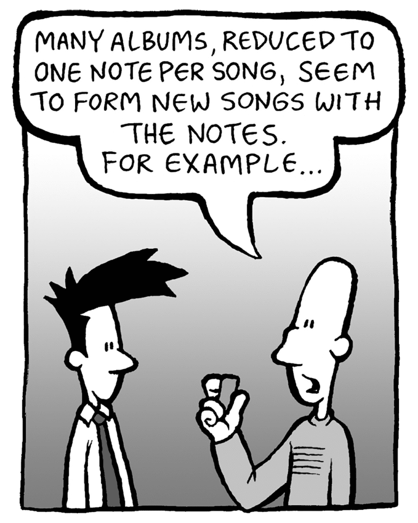 KURT: Many albums, reduced to one note per song, seem to form new songs with the notes. For example...