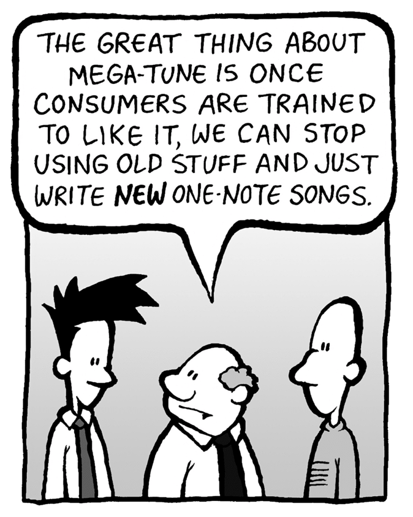 BART: The great thing about Mega-Tune is once consumers are trained to like it, we can stop using existing stuff and just create new one-note songs.
