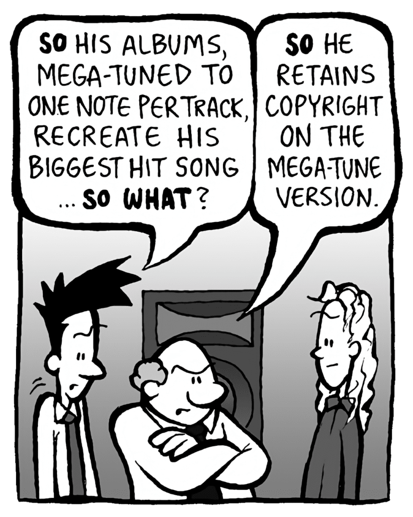 JOEL: SO his albums, Mega-Tuned to one note per track, recreate his biggest hit song. ...SO WHAT?
BART: SO he still retains copyright on the Mega-Tune version.