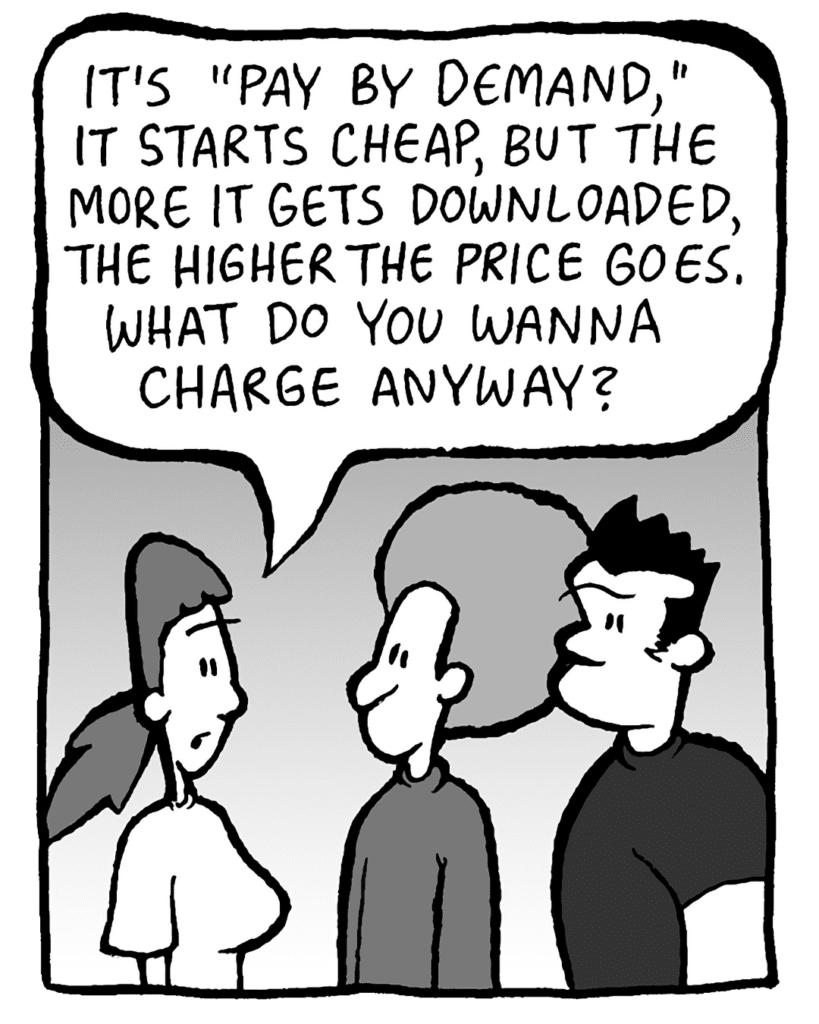 RONI: It's "pay by demand". It starts cheap, but the more it gets downloaded, the higher the price goes. What do you want to charge anyway?