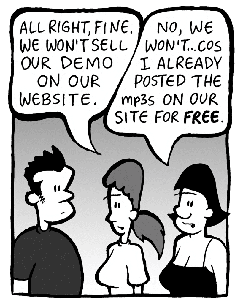 RONI: All right, fine. We won't sell our demo on the website.
CHRISTINA: No, we won't... cos I already posted the mp3s on our site for FREE.