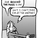 KEVIN: Turn on VH1! Our BEHIND THE MUSIC is on!
PETER: Shit, I can't, dude. I'm at the airport.