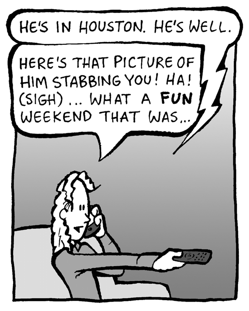 PETER: He's in Houston. He's well.
KEVIN: Here's that picture of him stabbing you! Ha! (sigh) ... What a FUN weekend that was…