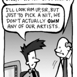 BART: Joel, do we own El De Barge?
JOEL: I'll look him up, sir, but just to pick a nit, we don't actually OWN any of our artists.