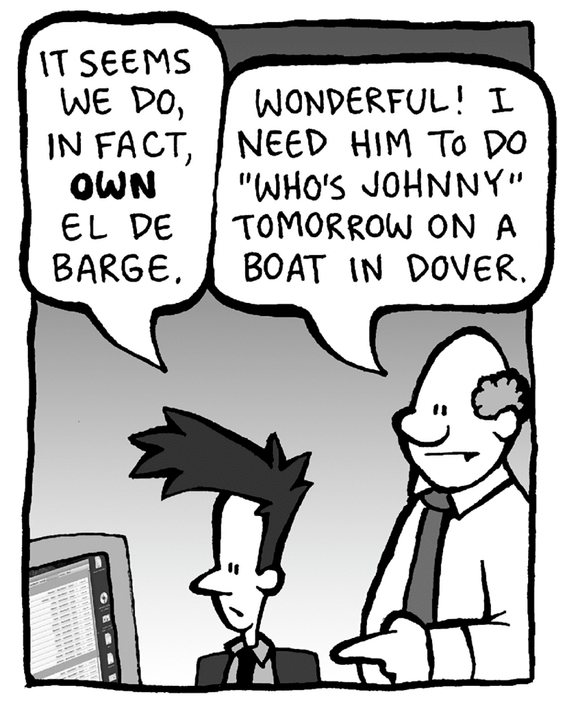 JOEL: It seems we do, in fact, OWN El De Barge.
BART: Wonderful! I need him to do "Who's Johnny" tomorrow on a boat in Dover…